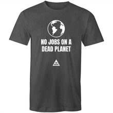 Load image into Gallery viewer, No Jobs On A Dead Planet Unisex T-Shirt